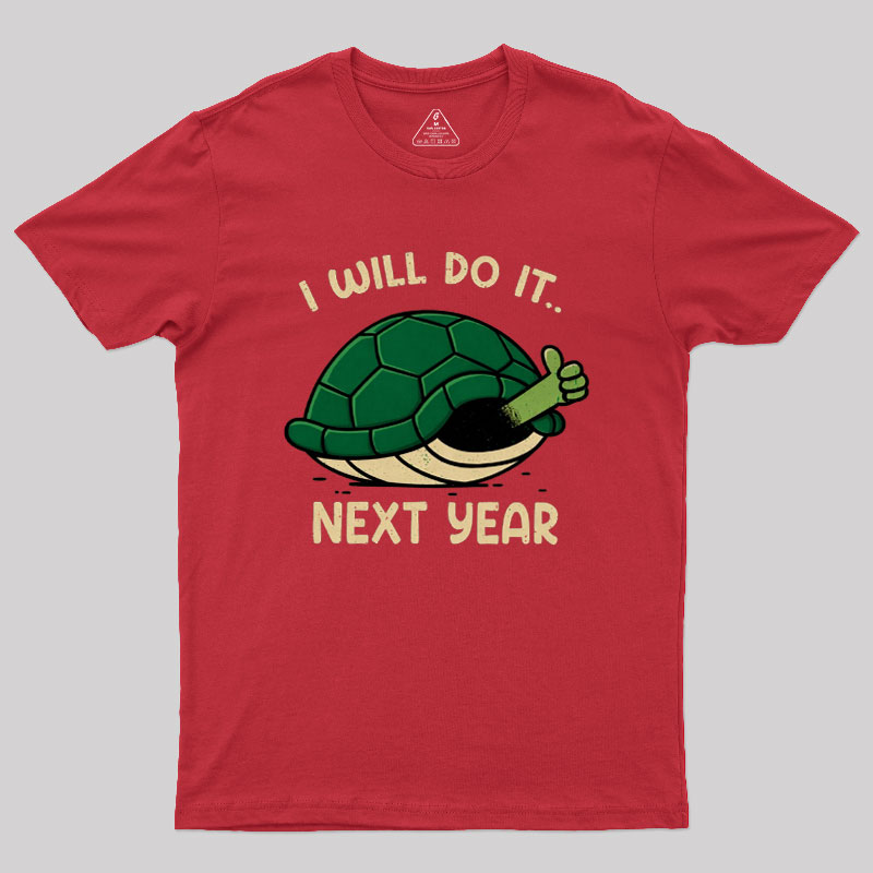 I Will Do It Next Year Geek T-Shirt