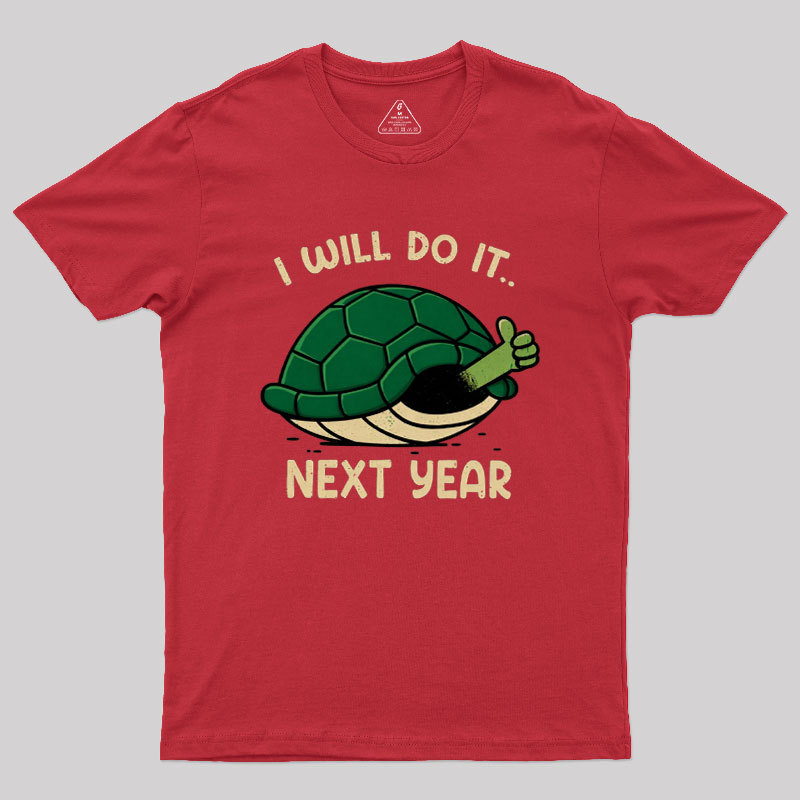 I Will Do It Next Year Geek T-Shirt