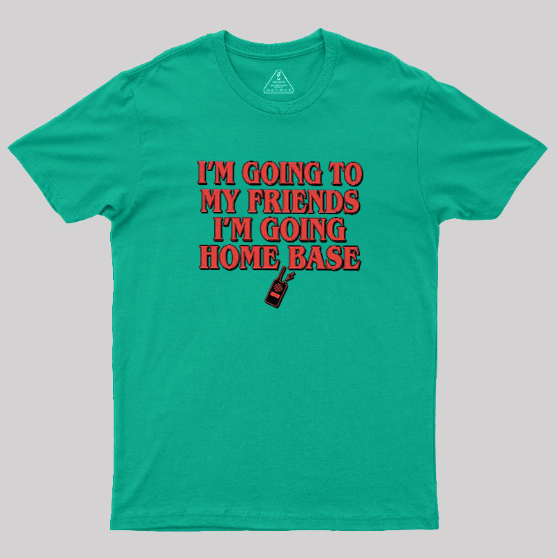 Going To Home Base Geek T-Shirt