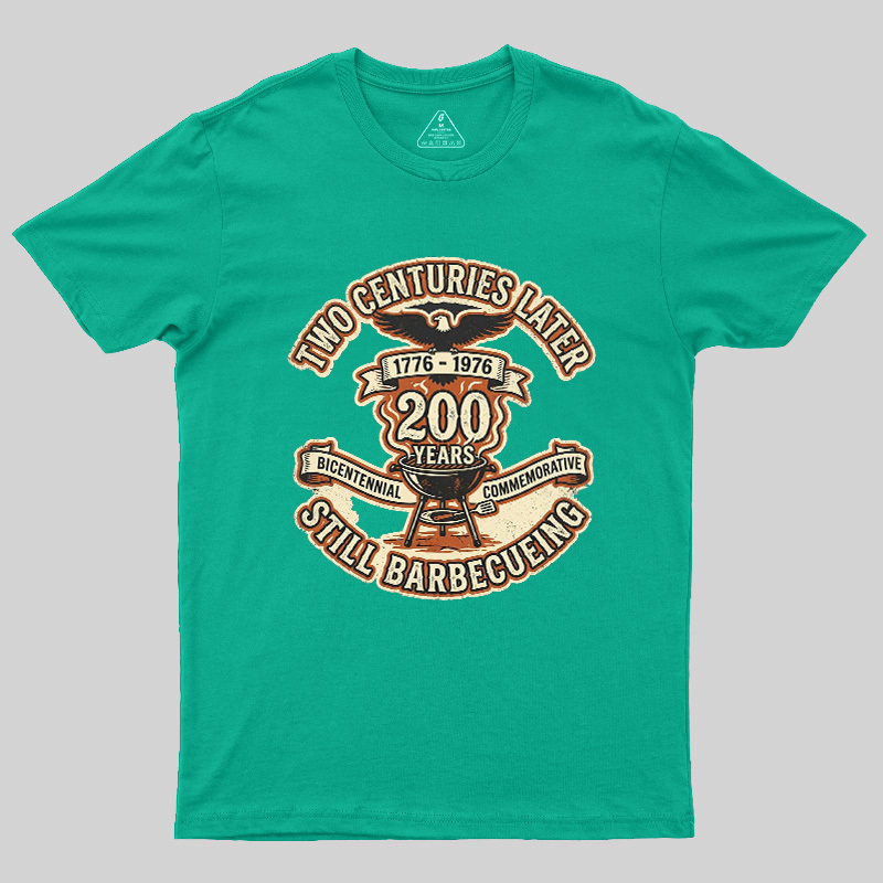 Two Centuries Later Still Barbecuing Geek T-Shirt