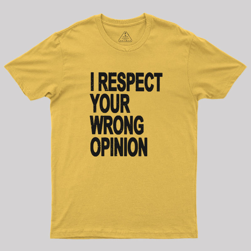 Wrong Opinion Geek T-Shirt