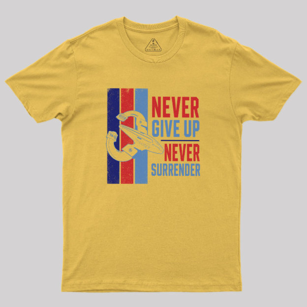 Never Surrender Geek T-Shirt