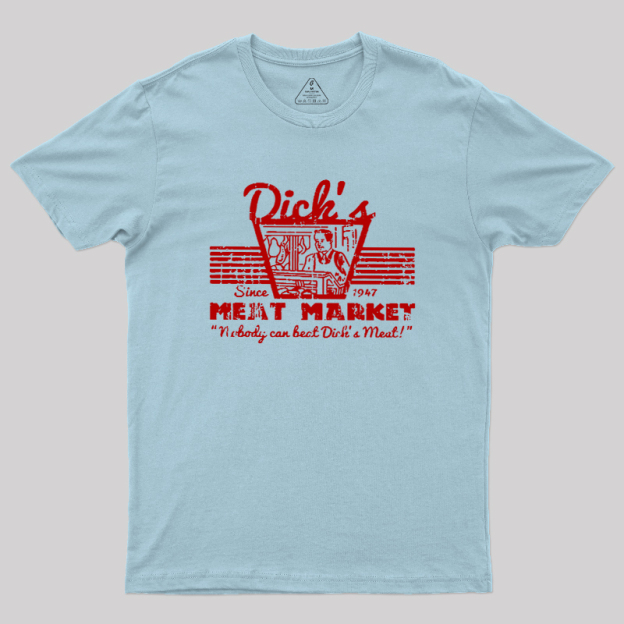 Dicks Meat Market Geek T-Shirt