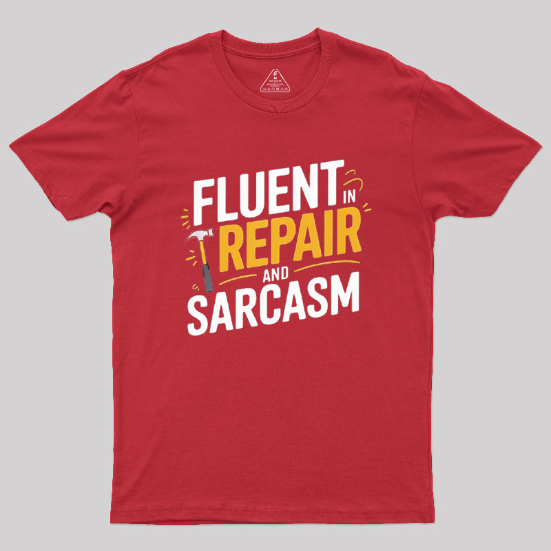 Fluent in Repair and Sarcasm Geek T-Shirt