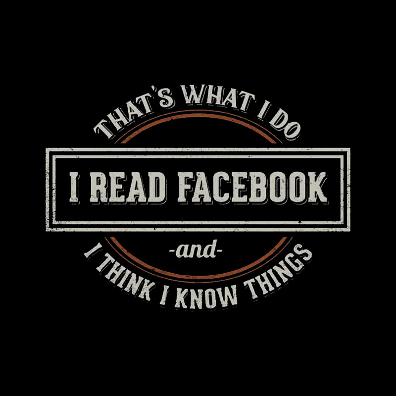I Read Facebook and I Know Things Geek T-Shirt