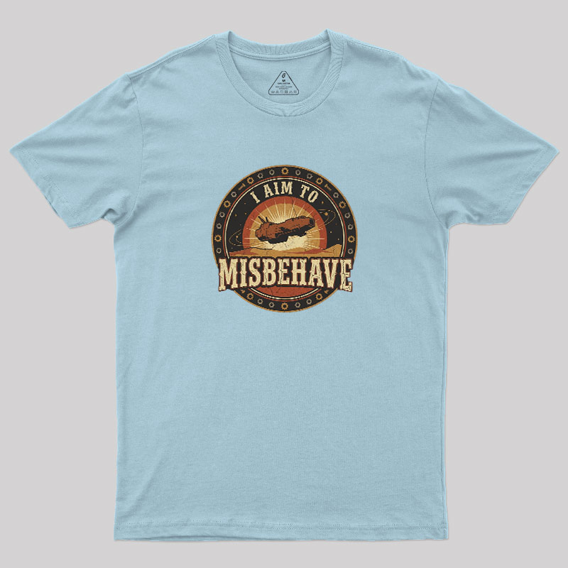 I Aim To Misbehave Geek T-Shirt