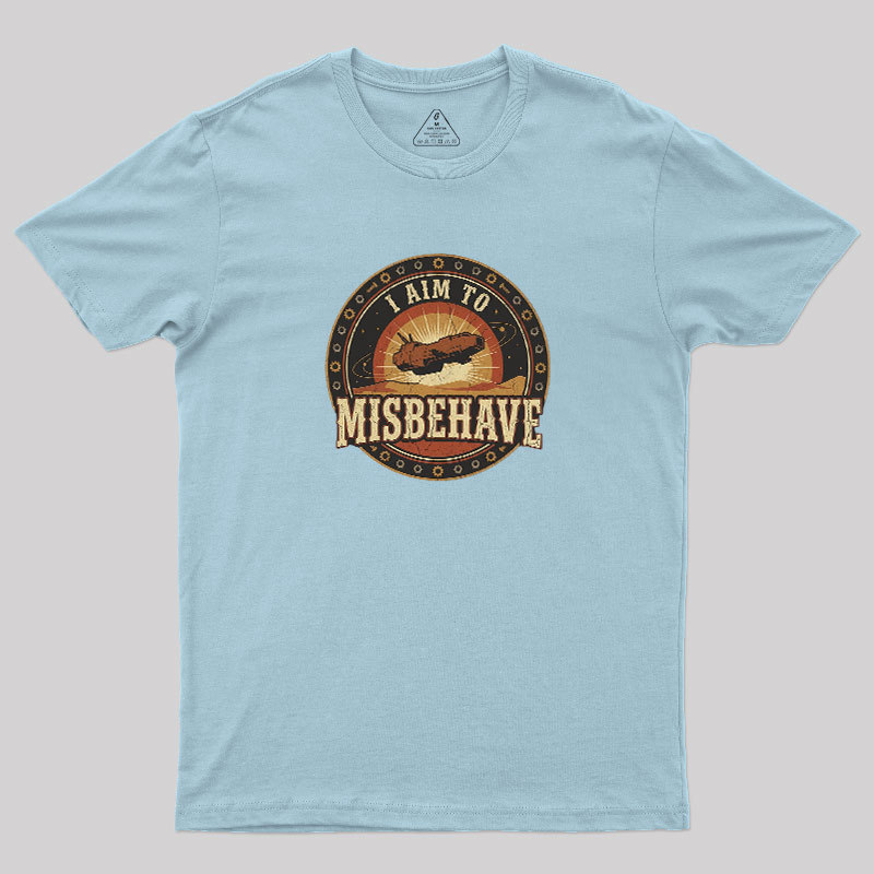 I Aim To Misbehave Geek T-Shirt
