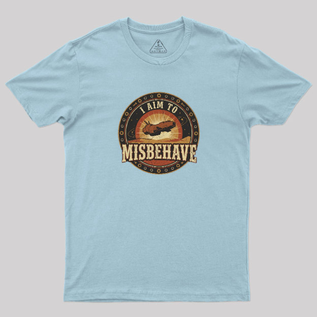 I Aim To Misbehave Geek T-Shirt