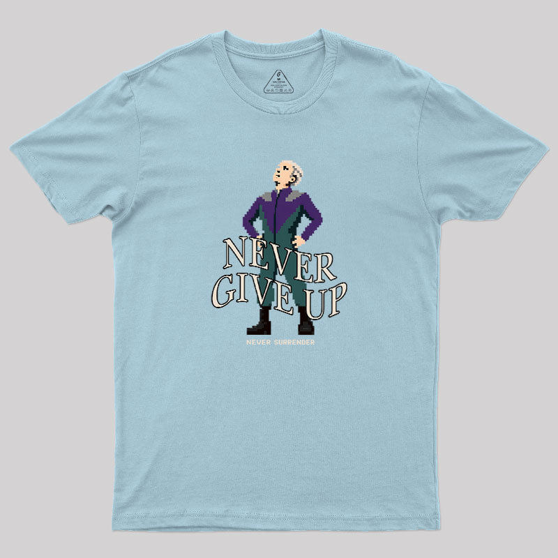 Never Give Up Geek T-Shirt