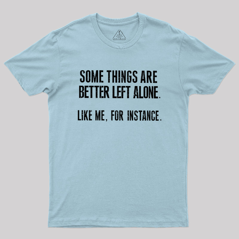 Leave Me Be Geek T-Shirt