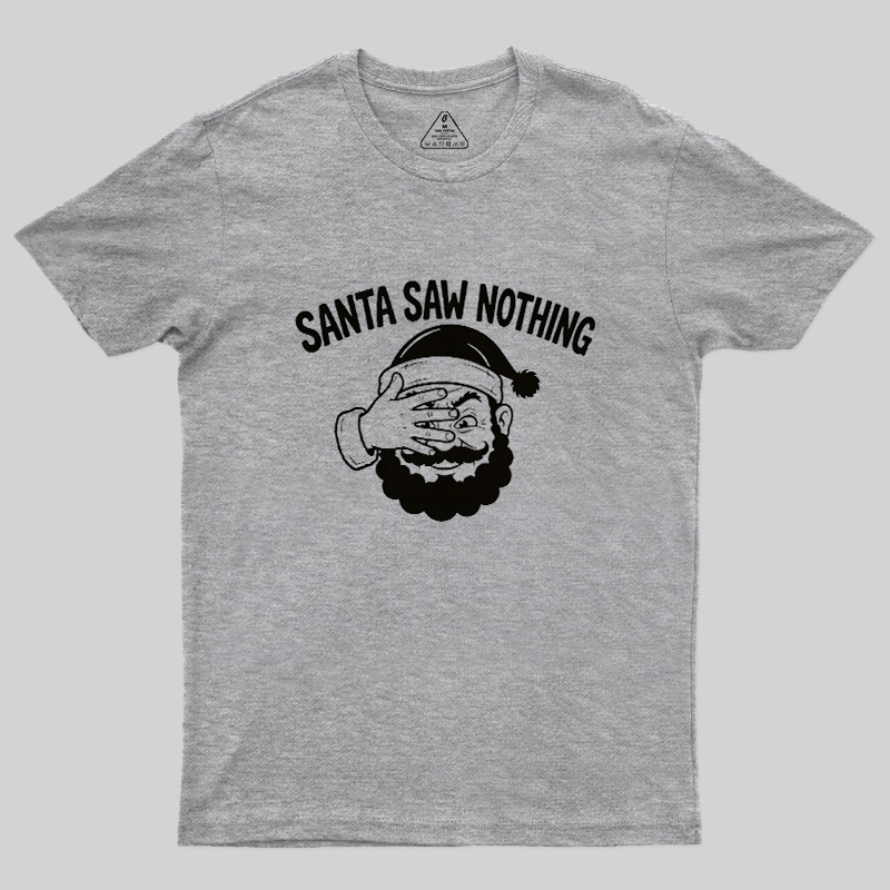 Santa Saw Nothing Geek T-Shirt