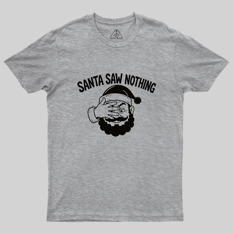 Santa Saw Nothing Geek T-Shirt