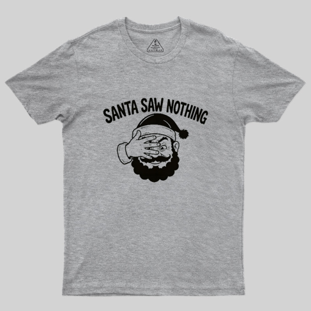 Santa Saw Nothing Geek T-Shirt