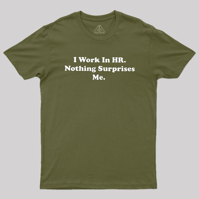 Nothing Surprise Me Geek T-Shirt
