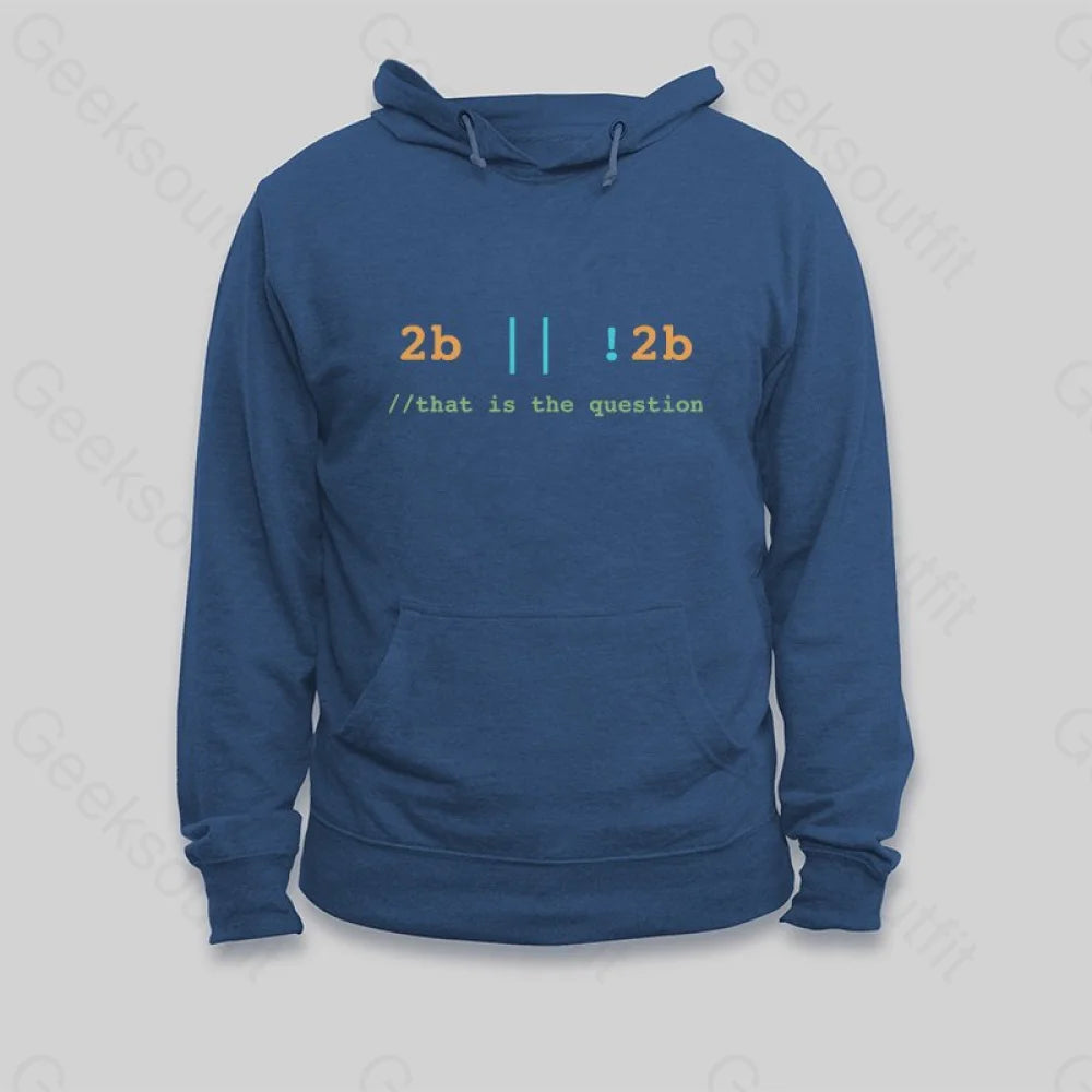 2B or Not 2B That is the Question Hoodie - Geeksoutfit