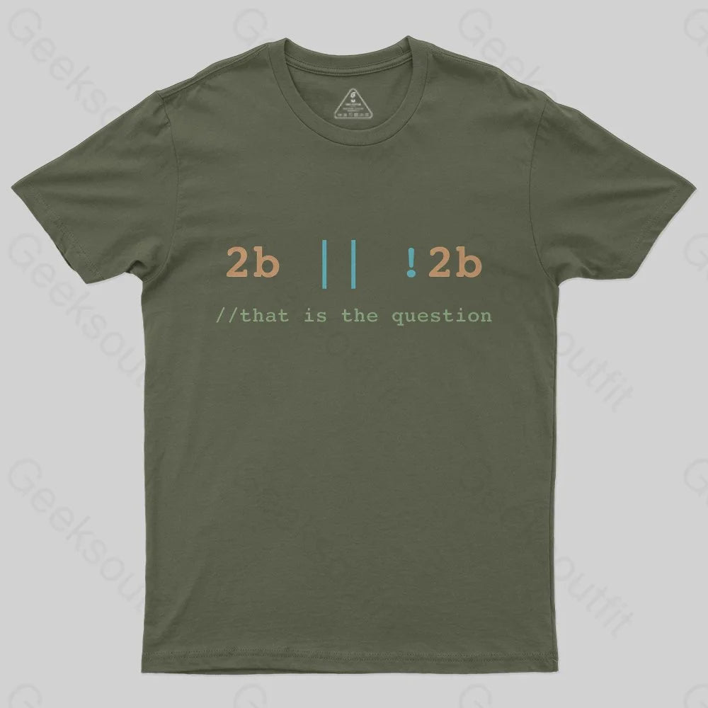 2B or Not 2B That is the Question T-Shirt - Geeksoutfit