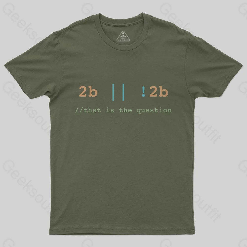 2B or Not 2B That is the Question T-Shirt - Geeksoutfit
