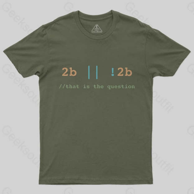 2B or Not 2B That is the Question T-Shirt - Geeksoutfit