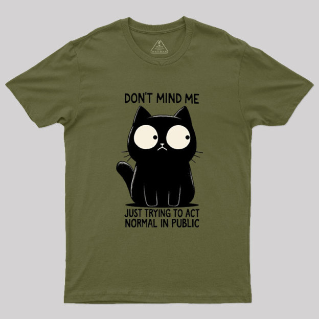 Don't Mind Me Geek T-Shirt