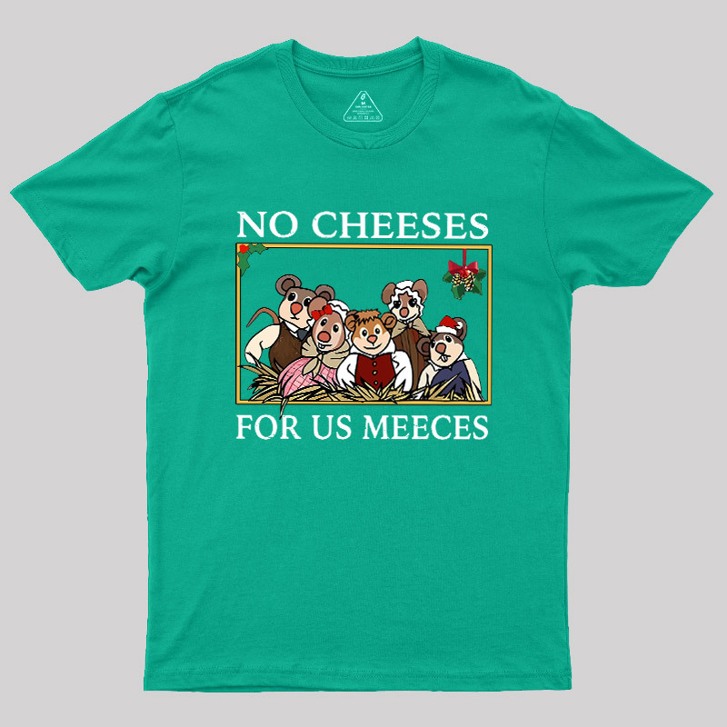 No Cheeses For Us Meeces Geek T-Shirt