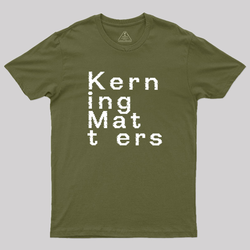 K e r n i n g M a t t e r s Geek T-Shirt