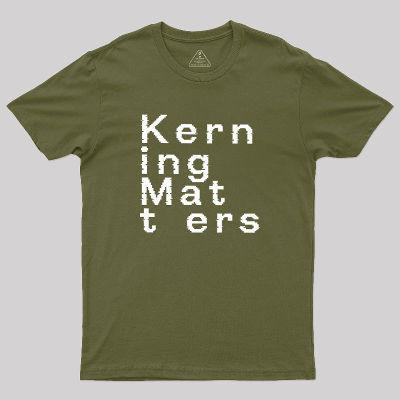 K e r n i n g M a t t e r s Geek T-Shirt
