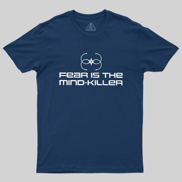 Fear Is The Mind-killer Geek T-Shirt