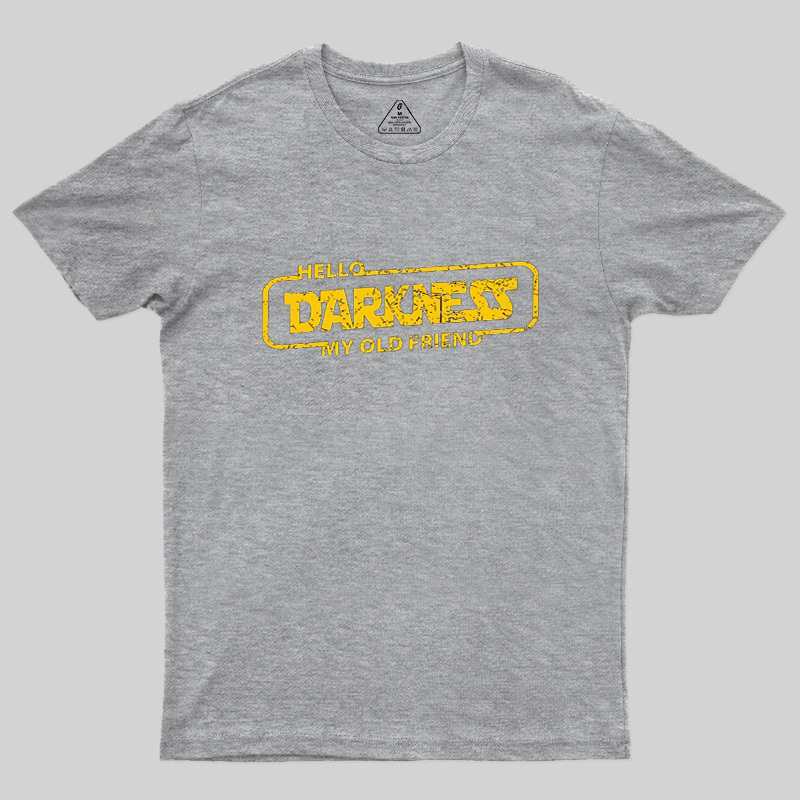 Hello Darkness My Old Friend Geek T-Shirt