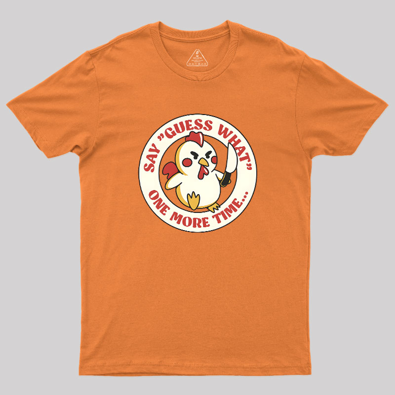 Say Guess What One More Time by Tobe Fonseca Geek T-Shirt