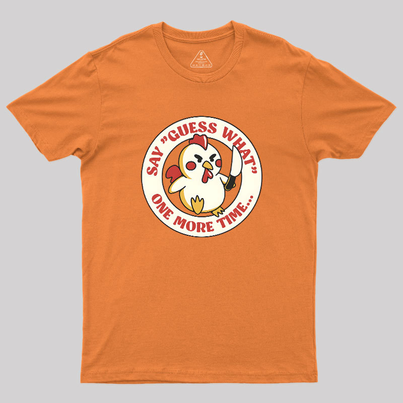 Say Guess What One More Time by Tobe Fonseca Geek T-Shirt