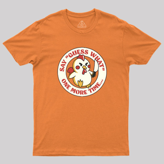 Say Guess What One More Time by Tobe Fonseca Geek T-Shirt