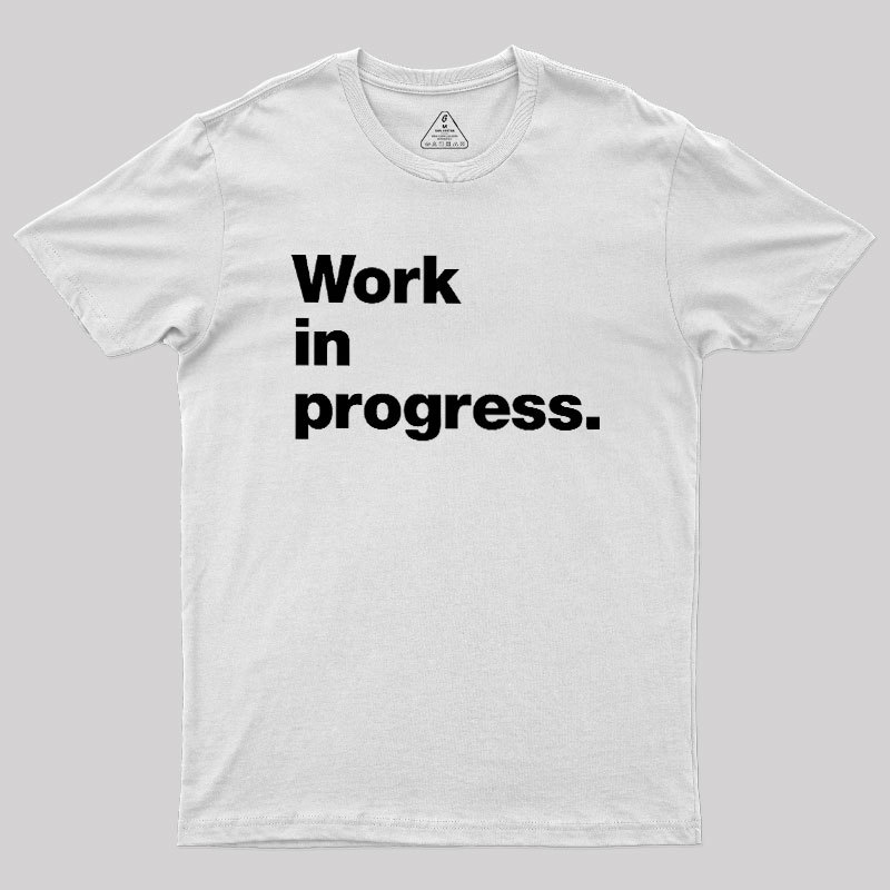 Work In Progress Geek T-Shirt