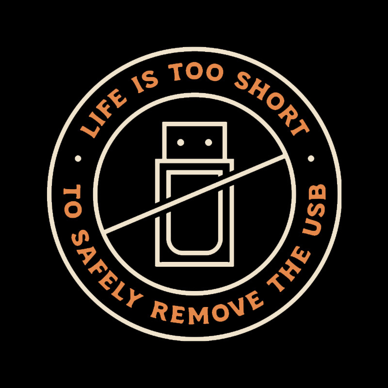 Life Is Too Short To Safely Remove The USB Geek T-Shirt