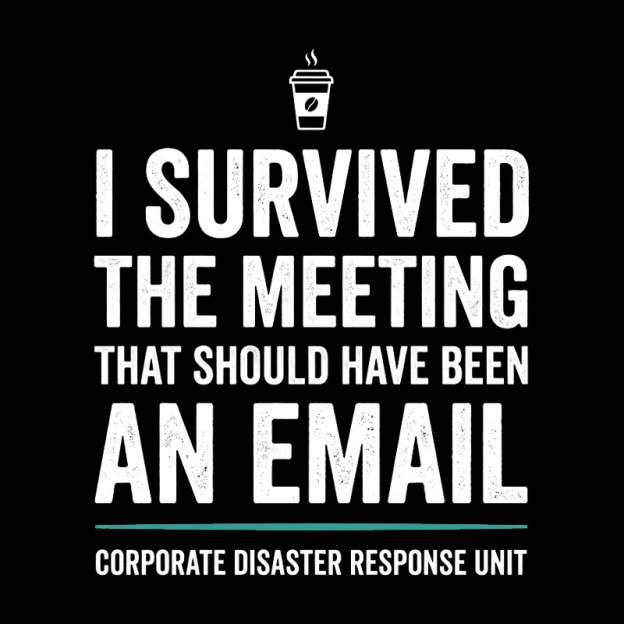 I Survived The Meeting That Should Have Been An Email Geek T-Shirt