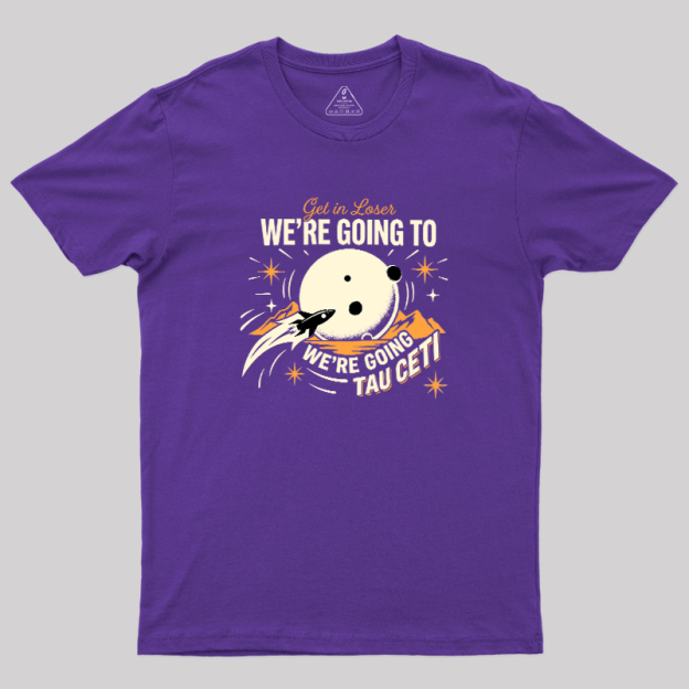 We Are Going Tau Ceti Geek T-Shirt