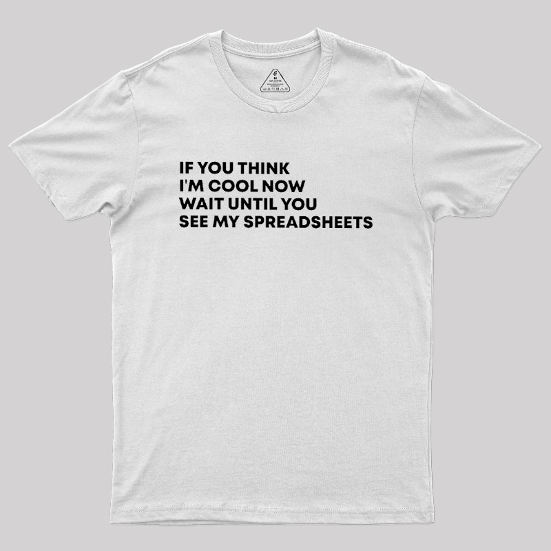 Wait Until You See My Spreadsheets Geek T-Shirt