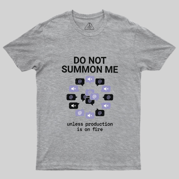 Do Not Summon Me Geek T-Shirt