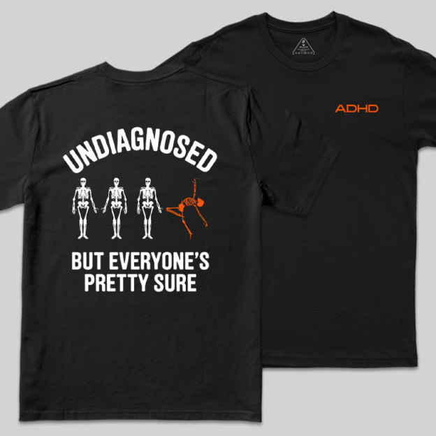 Undiagnosed But Everyone's Pretty Sure Front and Back Printed Geek T-Shirt