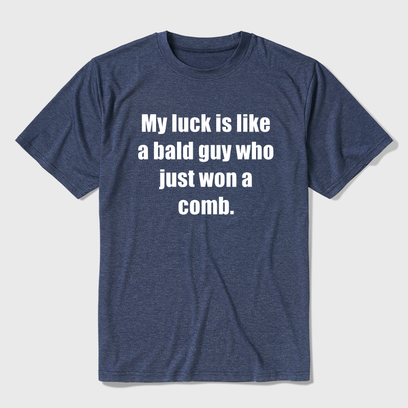 My Luck Is Like A Bald Guy Who Just Won A Comb Ultra Soft Heather Tees