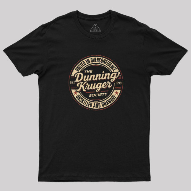 The Dunning-Kruger Society Geek T-Shirt