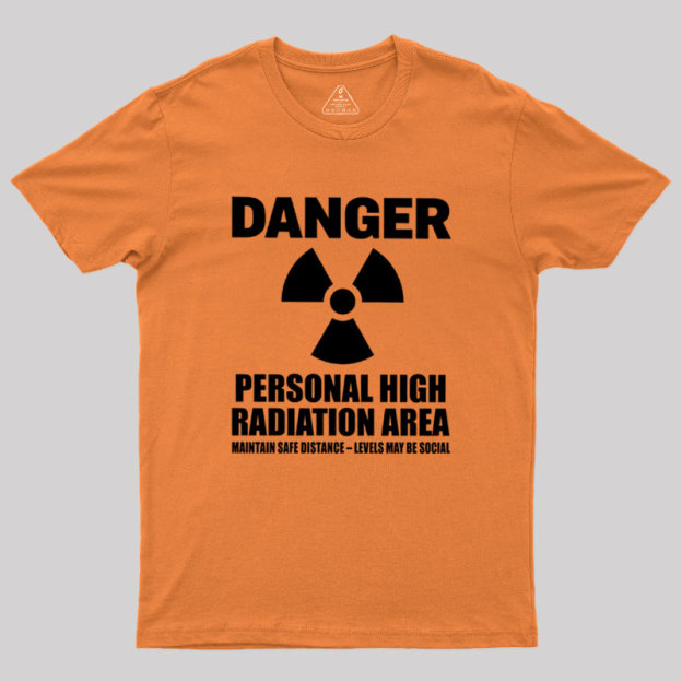 High Radiation Area Geek T-Shirt