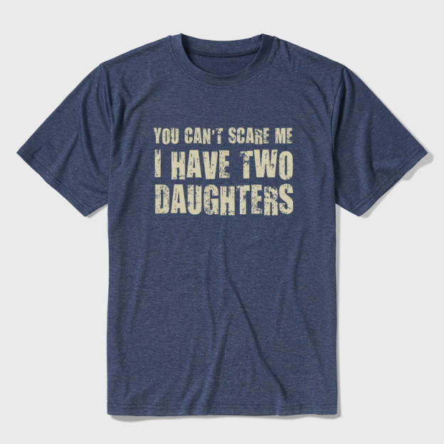 You Can't Scare Me I Have Two Daughters Ultra Soft Heather Tees