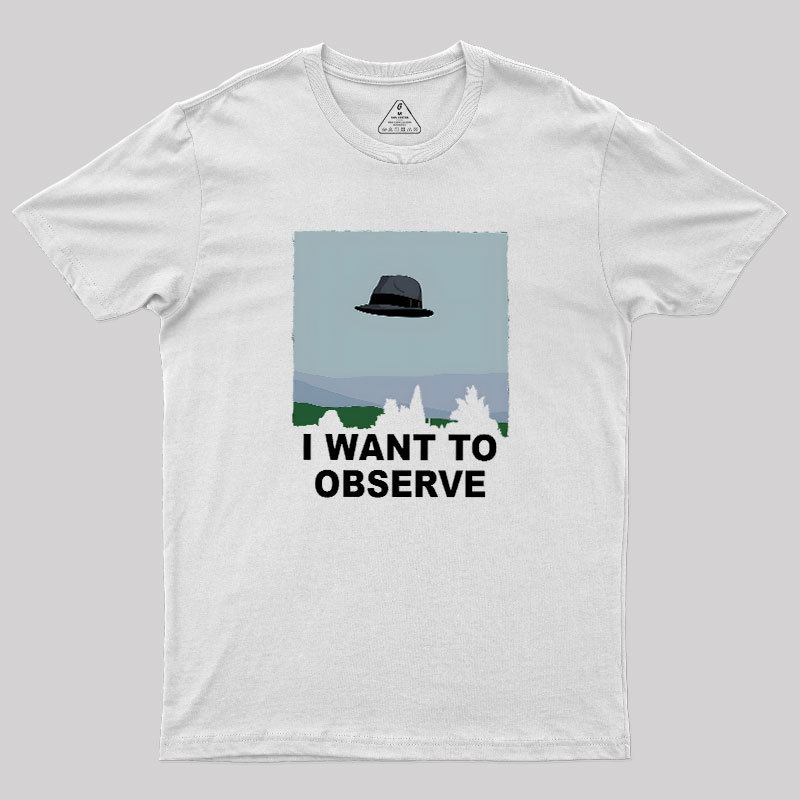 I Want to Observe Geek T-Shirt