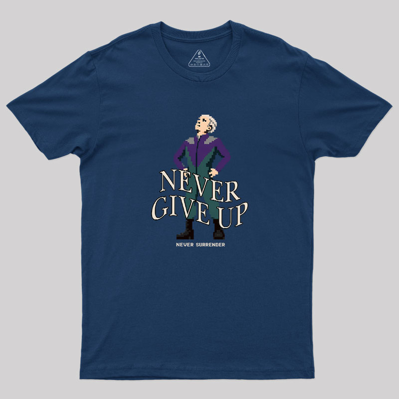 Never Give Up Geek T-Shirt
