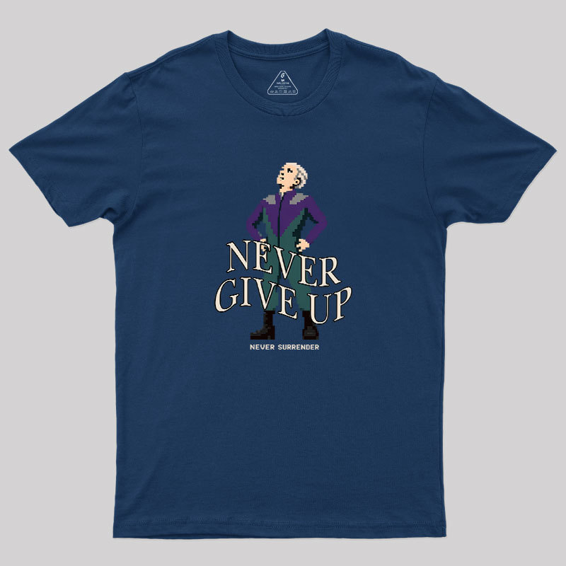 Never Give Up Geek T-Shirt
