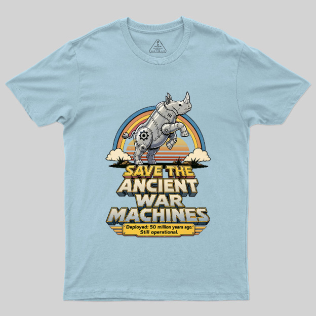 Save The Ancient War Machines Geek T-Shirt