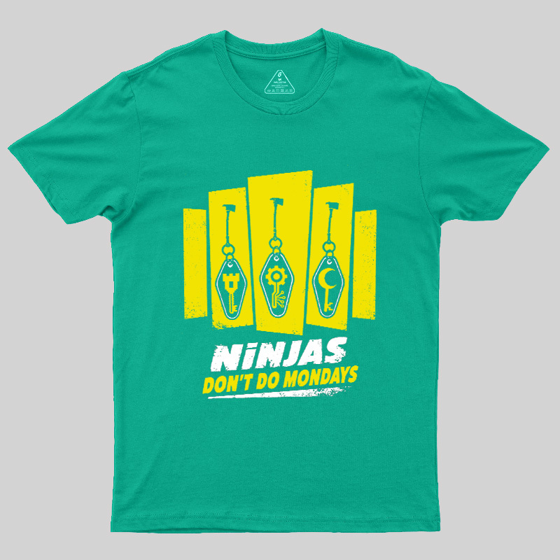 Ninjas Don't Do Mondays Geek T-Shirt