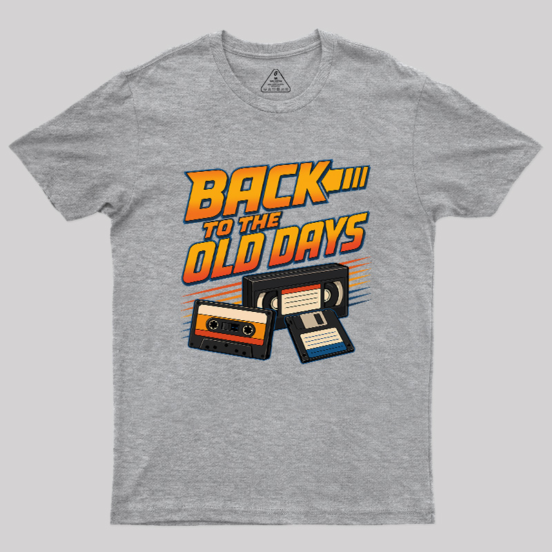 Back To The Old Days Geek T-Shirt