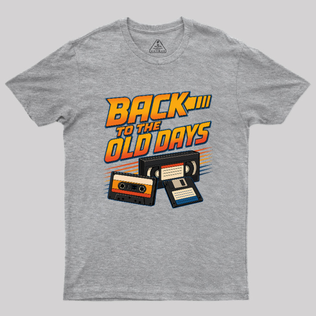 Back To The Old Days Geek T-Shirt