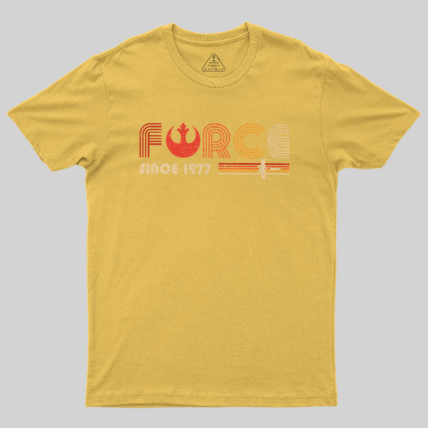 The Force Since 1977 Geek T-Shirt